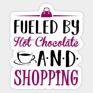 Fueled by Hot Chocolate and Shopping Sticker